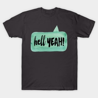 hell YEAH! speech bubble T-Shirt